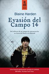 Icon image Evasión del Campo 14: Del infierno de un campo de concentración en Corea del Norte a la libertad