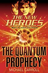 Icon image The Quantum Prophecy (The New Heroes, Book 1)