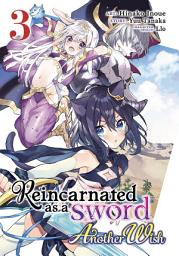 Icon image Reincarnated as a Sword: Another Wish (Manga) Vol. 3