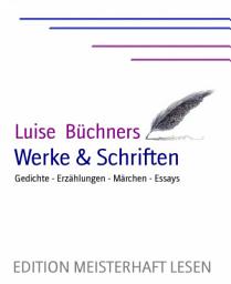Icon image Luise Büchner's Werke & Schriften: Gedichte - Erzählungen - Märchen - Essays