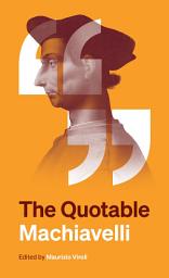 Icon image The Quotable Machiavelli