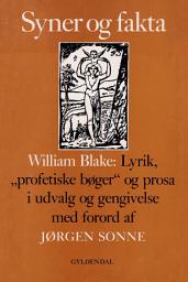 Icon image Syner og fakta: William Blake: Lyrik, "profetiske bøger" og prosa