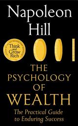 Icon image The Psychology of Wealth: The Practical Guide to Enduring Success