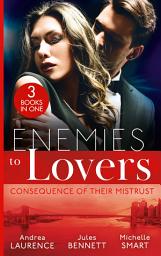 Icon image Enemies To Lovers: Consequence Of Their Mistrust: Rags to Riches Baby (Millionaires of Manhattan) / Twin Secrets / Claiming His One-Night Baby