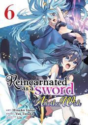 Icon image Reincarnated as a Sword: Another Wish (Manga) Vol. 6