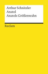 Icon image Anatol. Anatols Größenwahn: Schnitzler, Arthur – Deutsch-Lektüre, Deutsche Klassiker der Literatur – 19325
