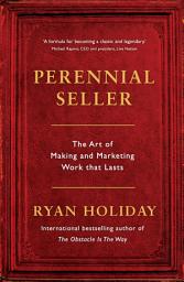 Icon image Perennial Seller: The Art of Making and Marketing Work that Lasts