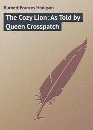 Icon image The Cozy Lion: As Told by Queen Crosspatch