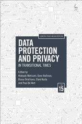 Icon image Data Protection and Privacy, Volume 15: In Transitional Times