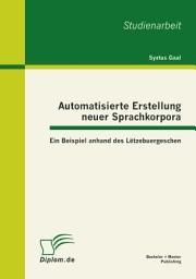 Icon image Automatisierte Erstellung neuer Sprachkorpora: Ein Beispiel anhand des Lëtzebuergeschen