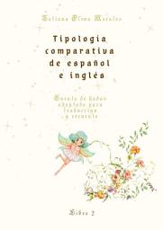 Icon image Tipología comparativa de español e inglés. Cuento de hadas adaptado para traducción y recuento. Libro 2