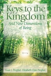 Icon image Keys to the Kingdom and New Dimensions of Being