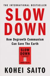 Icon image Slow Down: How Degrowth Communism Can Save the Earth