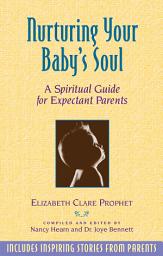 Icon image Nurturing Your Baby's Soul: A Spiritual Guide for Expectant Parents