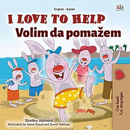 Icon image I Love to Help Volim da pomažem: English Serbian Latin Bilingual Book for Kids