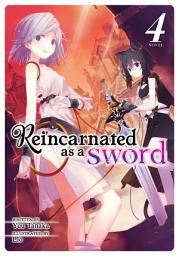 Icon image Reincarnated as a Sword (Light Novel): Reincarnated as a Sword (Light Novel) Vol. 4