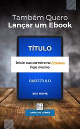 Icon image Também Quero Lançar um Ebook: Inicie sua carreira na Amazon hoje mesmo