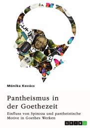 Icon image Pantheismus in der Goethezeit. Einfluss von Spinoza und pantheistische Motive in Goethes Werken