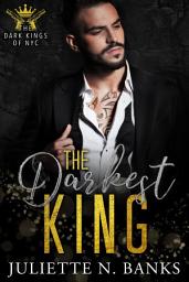 Icon image The Darkest King: A steamy billionaire mafia romance