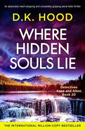 Icon image Where Hidden Souls Lie: An absolutely heart-stopping and completely gripping serial killer thriller