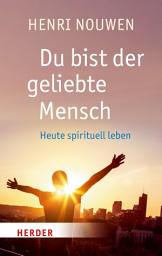 Icon image Du bist der geliebte Mensch: Heute spirituell leben