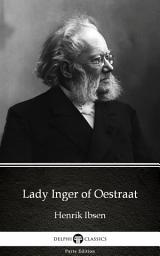 Icon image Lady Inger of Oestraat by Henrik Ibsen - Delphi Classics (Illustrated)