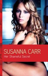 Icon image Her Shameful Secret: A Secret Baby Romance