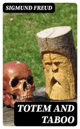 Icon image Totem and Taboo: Resemblances Between the Psychic Lives of Savages and Neurotics