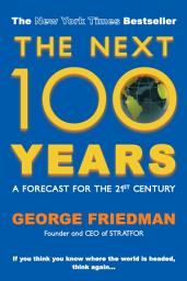 Icon image The Next 100 Years: A Forecast for the 21st Century