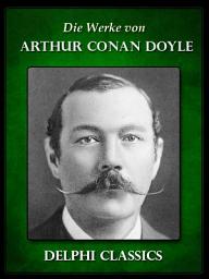 Icon image Die Werke von Arthur Conan Doyle - Komplette Sherlock Holmes (Illustrierte)