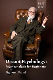 Icon image Dream Psychology: Psychoanalysis for Beginners