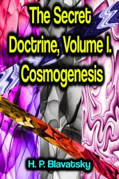 Icon image The Secret Doctrine, Volume I. Cosmogenesis