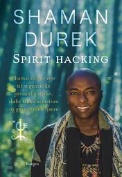 Icon image Spirit-hacking: Shamanistiske veje til at genvinde personlig styrke, skabe transformation og gøre verden lysere