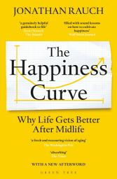 Icon image The Happiness Curve: Why Life Gets Better After Midlife