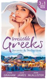 Icon image Irresistible Greeks: Secrets and Seduction: The Secrets She Carried / Painted the Other Woman / Breaking the Greek's Rules