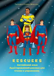 Icon image Rescuers. Английский язык. Адаптированный рассказ для чтения и упражнение