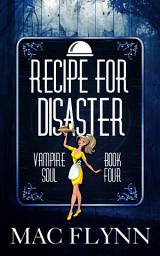 Icon image Recipe For Disaster (Vampire Soul, Book Four)