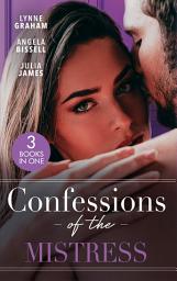 Icon image Confessions Of The Mistress: The Italian's Inherited Mistress / A Mistress, A Scandal, A Ring / Carrying His Scandalous Heir