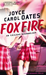 Icon image Foxfire : en tjejligas bekännelser