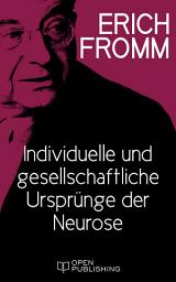Icon image Individuelle und gesellschaftliche Ursprünge der Neurose: Individual and Social Origins of Neurosis