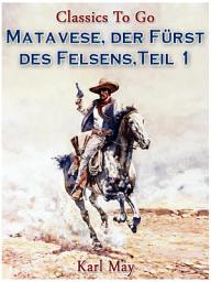 Icon image Matavese, der Fürst des Felsens, Teil 1
