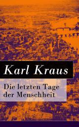 Icon image Die letzten Tage der Menschheit: Tragödie in 5 Akten mit Vorspiel und Epilog