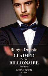 Icon image Claimed By Her Billionaire Protector (Mills & Boon Modern)
