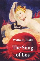 Icon image The Song of Los (Illuminated Manuscript with the Original Illustrations of William Blake)