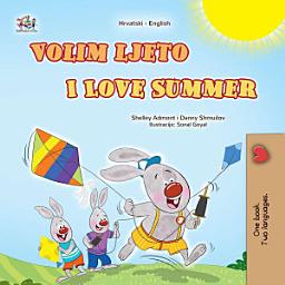 Icon image Volim ljeto I Love Summer: Croatian English Bilingual Book for Children