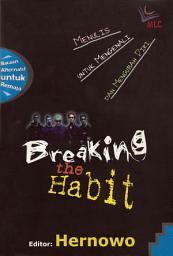 Icon image Breaking The Habit: Menulis Untuk Mengenali dan Mengubah Diri