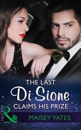 Icon image The Last Di Sione Claims His Prize (The Billionaire's Legacy, Book 3) (Mills & Boon Modern)