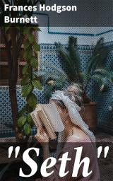 Icon image "Seth": Unearthing love and redemption in a hidden garden of mystery and resilience