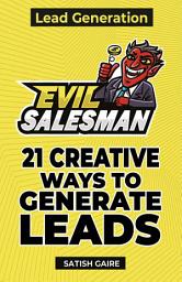 Icon image Evilsalesman Lead Generation: 21 Creative Ways to Generate Leads