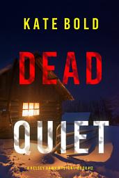 Icon image Dead Quiet (A Kelsey Hawk FBI Suspense Thriller—Book Twelve)